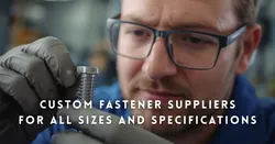 Custom Fastener Suppliers for All Sizes and Specifications