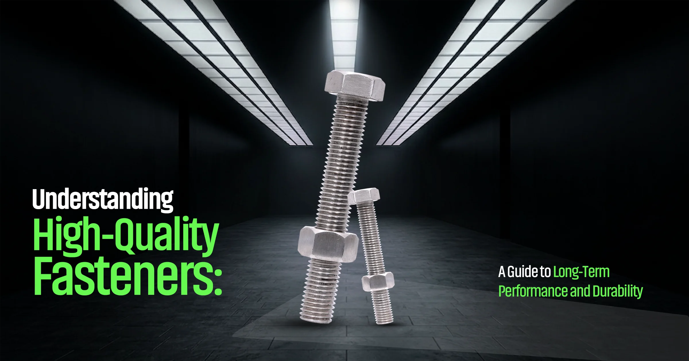 Understanding High-Quality Fasteners: A Guide to Long-Term Performance and Durability